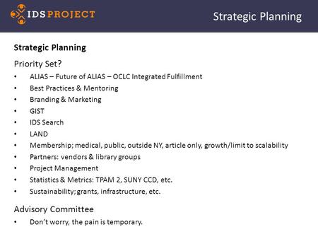 Strategic Planning Priority Set? ALIAS – Future of ALIAS – OCLC Integrated Fulfillment Best Practices & Mentoring Branding & Marketing GIST IDS Search.