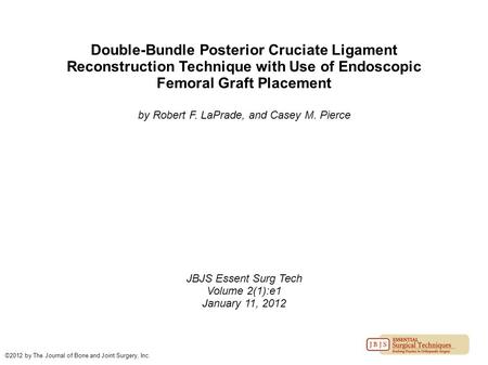 Double-Bundle Posterior Cruciate Ligament Reconstruction Technique with Use of Endoscopic Femoral Graft Placement by Robert F. LaPrade, and Casey M. Pierce.