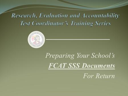 Preparing Your School’s FCAT SSS Documents For Return.