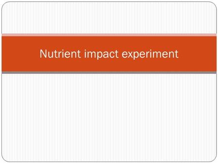 Nutrient impact experiment. Activity Learning intention: - Create a model nutrient flow between land and water Success criteria: -Read about the transfer.