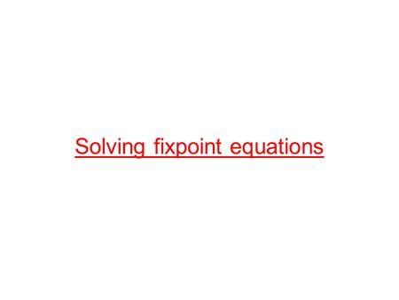 Solving fixpoint equations
