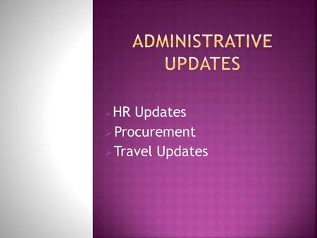 HR Updates  Procurement  Travel Updates.  Employees should  for all general HR requests. Paper submissions should be submitted.