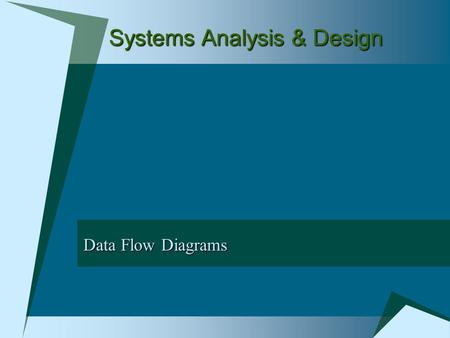 Systems Analysis & Design Data Flow Diagrams. End Home Data Flow Diagrams – Definition  A data flow diagram is a pictorial model that shows the flow.