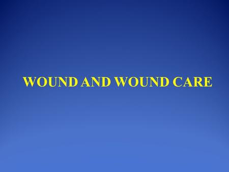 WOUND AND WOUND CARE.