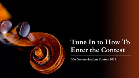 Tune In to How To Enter the Contest CCA Communications Contest 2013.