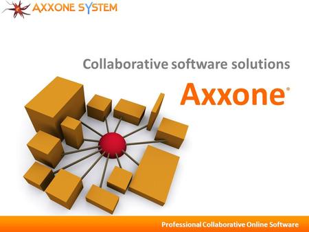 Professional Collaborative Online Software Collaborative software solutions Axxone ®