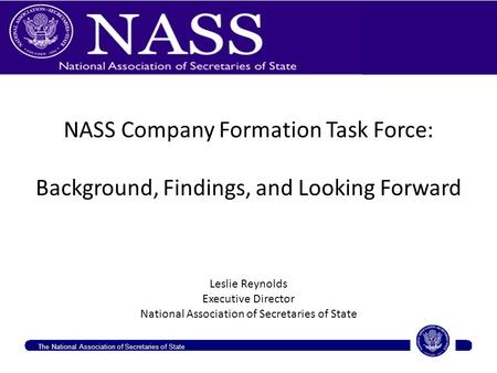 Leslie Reynolds Executive Director National Association of Secretaries of State The National Association of Secretaries of State NASS Company Formation.