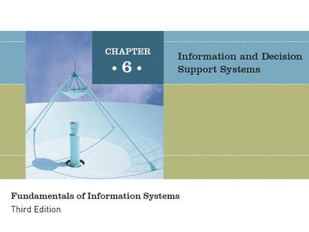 Fundamentals of Information Systems, Third Edition2 Principles and Learning Objectives Good decision-making and problem-solving skills are the key to.