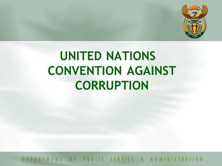 UNITED NATIONS CONVENTION AGAINST CORRUPTION. Negotiation and adoption of the Convention  The United Nations Convention against Transnational Organized.