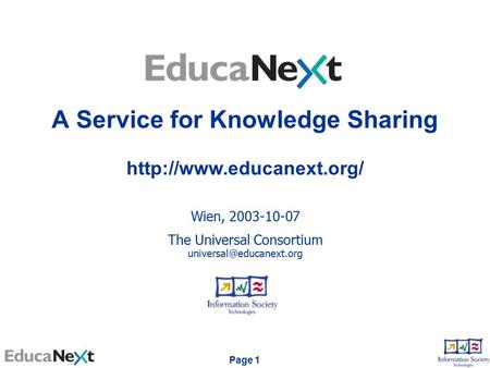 Page 1 A Service for Knowledge Sharing Wien, 2003-10-07 The Universal Consortium
