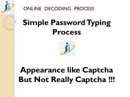 ONLINE DECODING PROCESS Simple Password Typing Process Appearance like Captcha But Not Really Captcha !!!