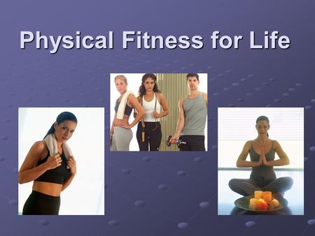 Physical Fitness for Life. Benefits of Being Physically Active Physical Benefits Heart and lungs get stronger, increases circulation. Lowers blood cholesterol.
