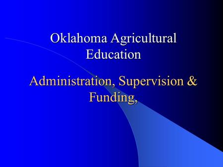 Administration, Supervision & Funding, Oklahoma Agricultural Education.