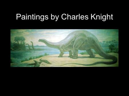 Fossils & Evolution—Chapter 61 Paintings by Charles Knight.
