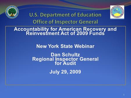 Accountability for American Recovery and Reinvestment Act of 2009 Funds New York State Webinar Dan Schultz Regional Inspector General for Audit July 29,
