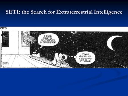 SETI: the Search for Extraterrestrial Intelligence.