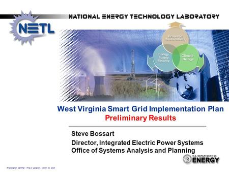 Presentation Identifier (Title or Location), Month 00, 2008 West Virginia Smart Grid Implementation Plan Preliminary Results Steve Bossart Director, Integrated.