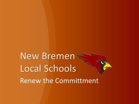 New Bremen Local Schools Renew the Committment. How New Bremen Schools Are Funded Our 1% income tax currently provides 20% of our operating revenue.