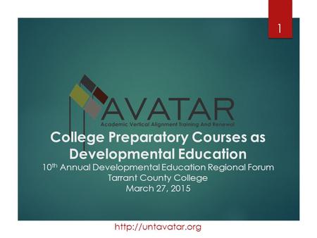 College Preparatory Courses as Developmental Education 10 th Annual Developmental Education Regional Forum Tarrant County College.