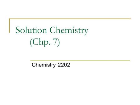 Solution Chemistry (Chp. 7) Chemistry 2202. Topics Molar Concentration (mol/L) Dilutions % Concentration (pp. 255 – 263) Solution Process Solution Preparation.