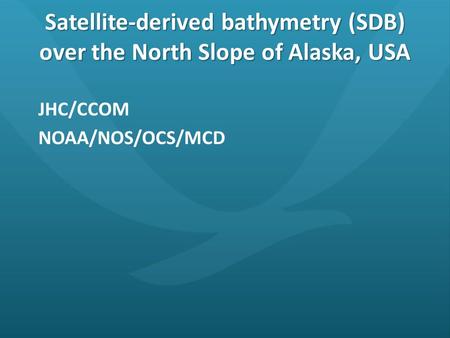Satellite-derived bathymetry (SDB) over the North Slope of Alaska, USA JHC/CCOM NOAA/NOS/OCS/MCD.
