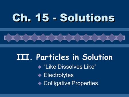 III. Particles in Solution