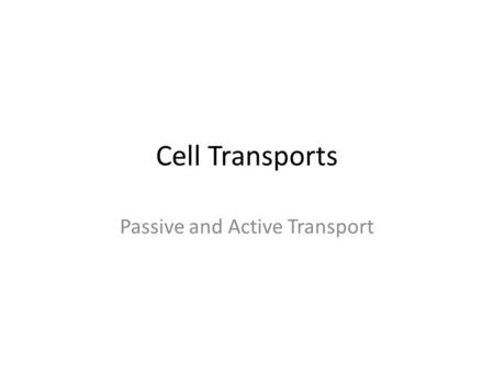 Cell Transports Passive and Active Transport. Transportation and the Plasma Membrane Just as the world depends on transportation to get goods and people.