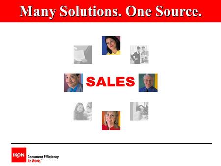 SALES Many Solutions. One Source.. Determining The Right Sales Organization v Tangible or Intangible? v Travel Expectations? v Inside or Outside Positions?