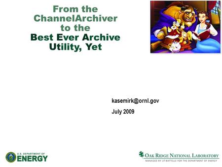 From the ChannelArchiver to the Best Ever Archive Utility, Yet July 2009.
