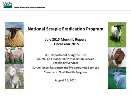 National Scrapie Eradication July 2015 Monthly Report National Scrapie Eradication Program July 2015 Monthly Report Fiscal Year 2015 U.S. Department of.