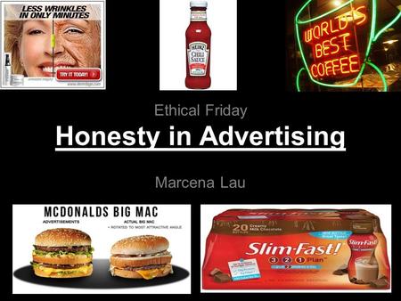 Ethical Friday Honesty in Advertising Marcena Lau.