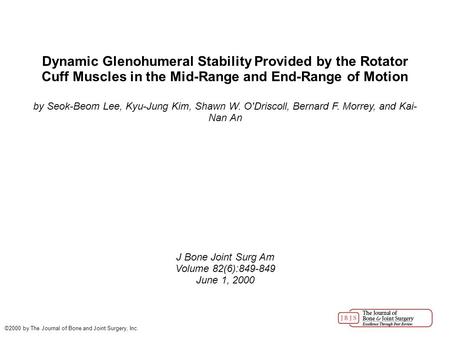 Dynamic Glenohumeral Stability Provided by the Rotator Cuff Muscles in the Mid-Range and End-Range of Motion by Seok-Beom Lee, Kyu-Jung Kim, Shawn W. O'Driscoll,