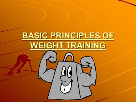 BASIC PRINCIPLES OF WEIGHT TRAINING. GOAL FOR WEIGHTTRAINING: To improve or maintain performance in terms of strength, endurance, and flexibility.