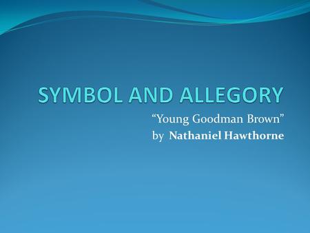 “Young Goodman Brown” by Nathaniel Hawthorne