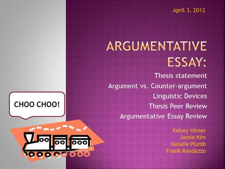 Argumentative essay: CHOO CHOO! Thesis statement