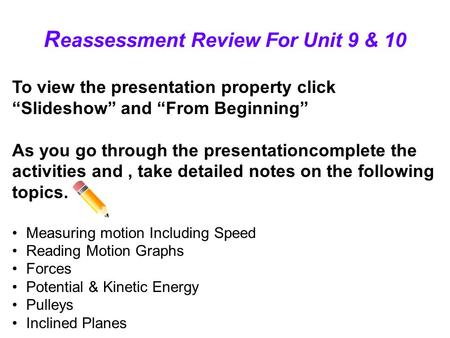 R eassessment Review For Unit 9 & 10 To view the presentation property click “Slideshow” and “From Beginning” As you go through the presentationcomplete.