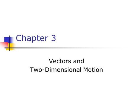 Chapter 3 Vectors and Two-Dimensional Motion. Vector vs. Scalar Review All physical quantities encountered in this text will be either a scalar or a vector.