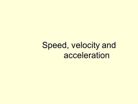 Speed, velocity and acceleration. 1Both Mr Rabbit and Mr Tortoise took the same round trip, but Mr Rabbit slept & returned later.