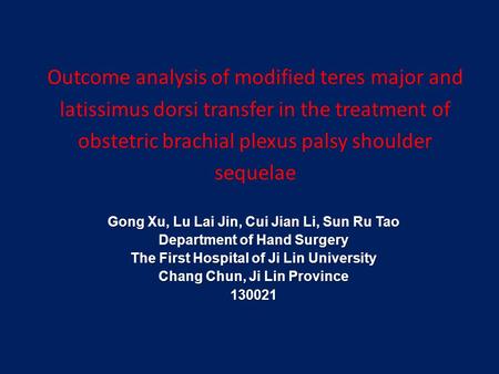 Outcome analysis of modified teres major and latissimus dorsi transfer in the treatment of obstetric brachial plexus palsy shoulder sequelae Gong Xu, Lu.
