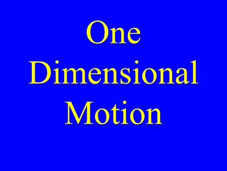 One Dimensional Motion. Distance How far something has moved.