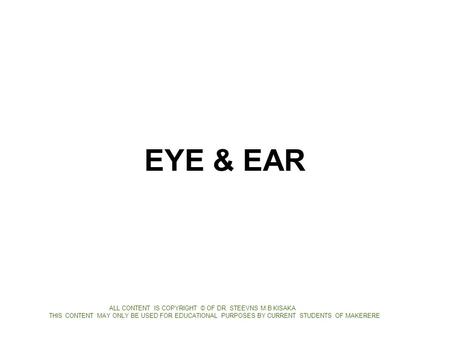 EYE & EAR ALL CONTENT IS COPYRIGHT © OF DR. STEEVNS M.B KISAKA