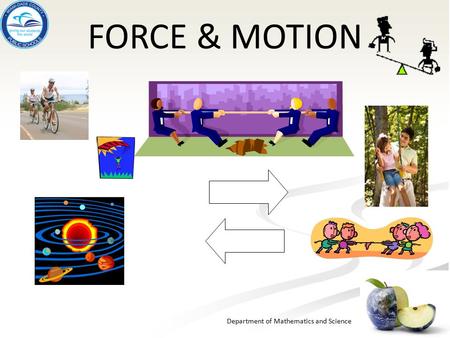 FORCE & MOTION.