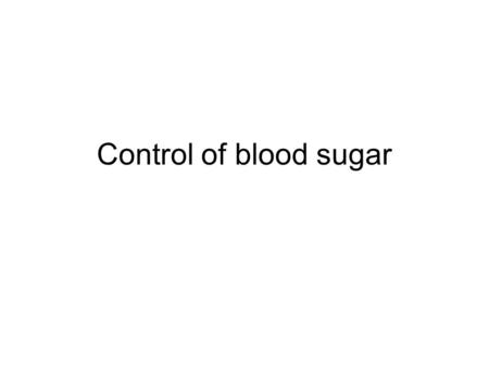 Control of blood sugar.