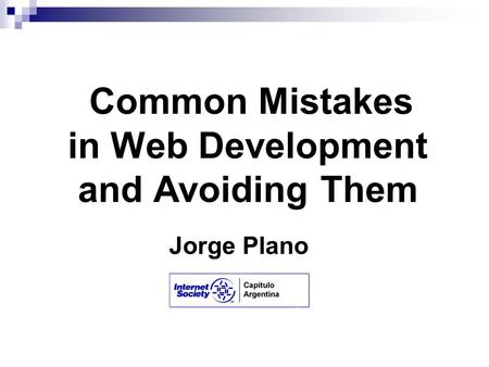 Common Mistakes in Web Development and Avoiding Them Jorge Plano.