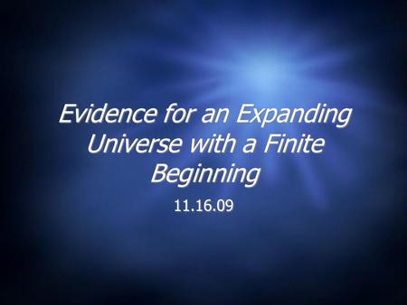 Evidence for an Expanding Universe with a Finite Beginning