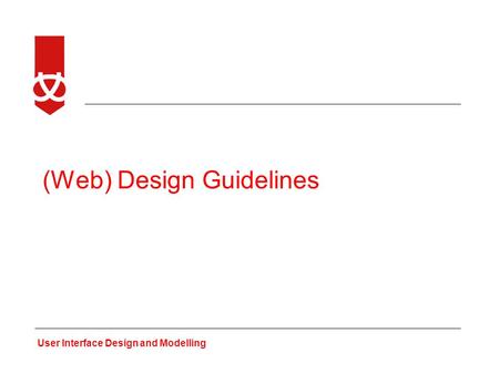 User Interface Design and Modelling (Web) Design Guidelines.