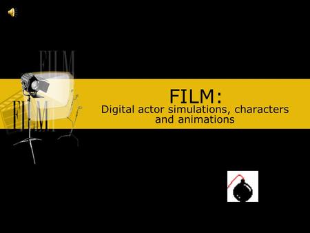 FILM: Digital actor simulations, characters and animations.