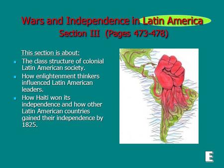 Wars and Independence in Latin America Section III (Pages )