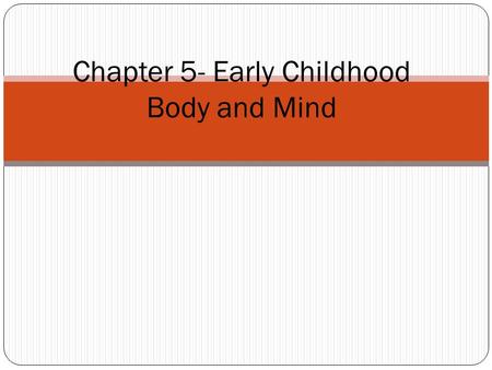 Chapter 5- Early Childhood Body and Mind