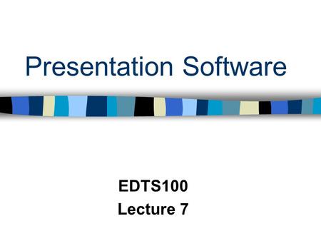 Presentation Software EDTS100 Lecture 7. Presentation Software Some Options KidPix MicroWorlds PowerPoint Frontpage Kahootz.
